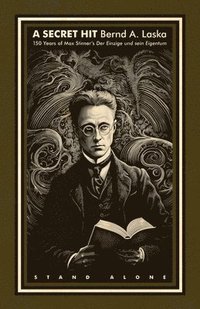 bokomslag A Secret Hit: 150 years of Max Stirner's Der Einzige und sein Eigentum