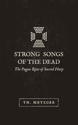 Th Metzger - Strong Songs of the Dead, Häftad