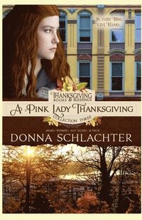 bokomslag A Pink Lady Thanksgiving: Thanksgiving Books & Blessings Three, Book 3