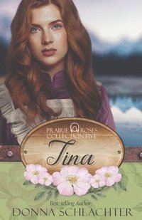 bokomslag Tina: Prairie Roses Collection 2023 Book 29