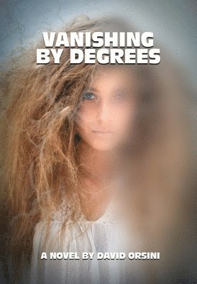 David Orsini - Vanishing by Degrees, Inbunden