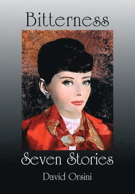 David Orsini - Bitterness / Seven Stories, Inbunden