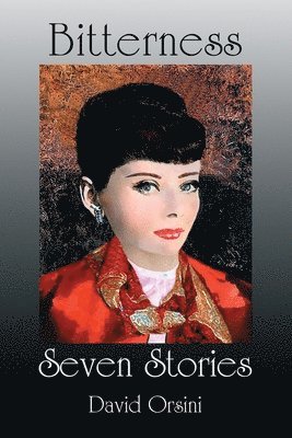 David Orsini - Bitterness / Seven Stories, Häftad