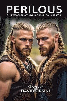 David Orsini - Perilous / The Extraordinary Lives of Hamlet and Horatio, Häftad