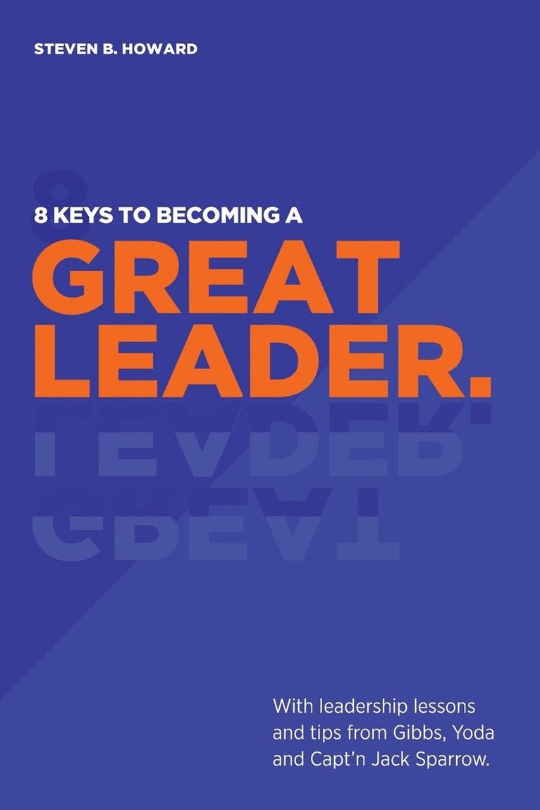 Steven B Howard, Steven B. Howard - 8 Keys To Becoming A Great Leader, Häftad