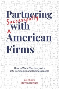 bokomslag Partnering Successfully With American Firms: How to Work Effectively with U.S. Companies and Businesspeople