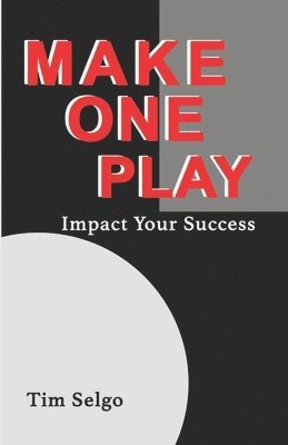 Make One Play: Impact Your Success 1