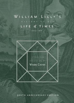 William Lilly, Elias Ashmole, Wade Caves - William Lilly's History of his Life and Times, Häftad