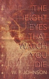 bokomslag The Eight Eyes That Watch You Die