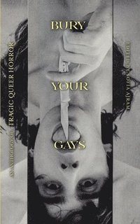 bokomslag Bury Your Gays: An Anthology of Tragic Queer Horror