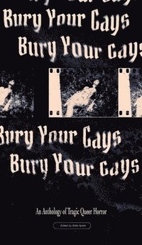 bokomslag Bury Your Gays: An Anthology of Tragic Queer Horror