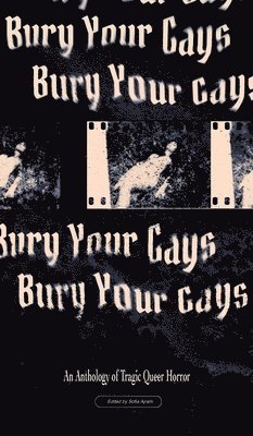 Bury Your Gays: An Anthology of Tragic Queer Horror 1