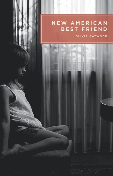 Olivia Gatwood - New American Best Friend, Häftad