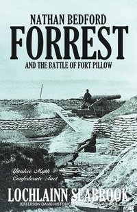 bokomslag Nathan Bedford Forrest and the Battle of Fort Pillow
