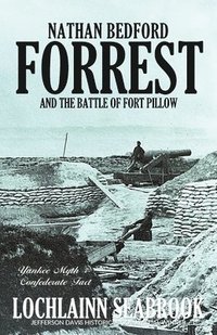 bokomslag Nathan Bedford Forrest and the Battle of Fort Pillow