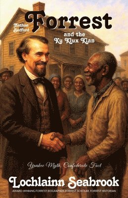 Lochlainn Seabrook - Nathan Bedford Forrest and the Ku Klux Klan, Häftad