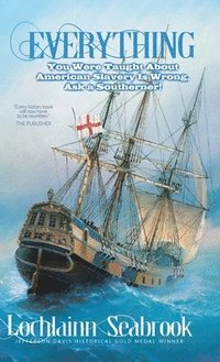 bokomslag Everything You Were Taught About American Slavery is Wrong, Ask a Southerner!