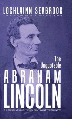 The Unquotable Abraham Lincoln 1