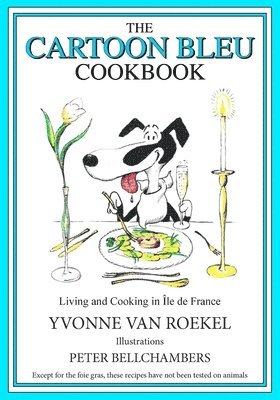 bokomslag The Cartoon Bleu Cookbook: Living and Cooking in Ile de France