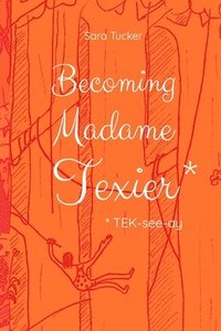bokomslag Becoming Madame Texier