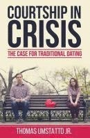 bokomslag Courtship in Crisis: The Case for Traditional Dating