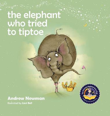 Andrew Newman - The Elephant Who Tried To Tiptoe, Inbunden