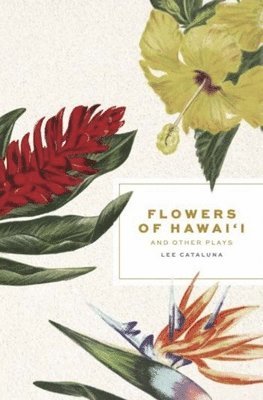 Flowers of Hawai'i and Other Plays