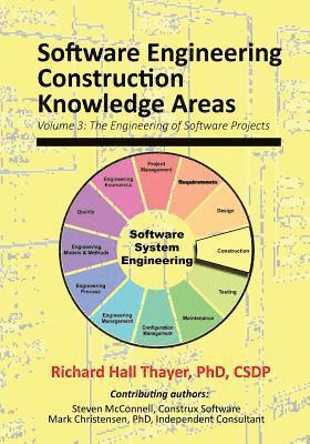 Richard Hall Thayer - Software Engineering Construction Knowledge Areas: Volume 3: The Engneering of Software Projects, Häftad