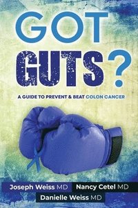 bokomslag Got Guts! A Guide to Prevent and Beat Colon Cancer