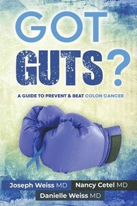 bokomslag Got Guts! A Guide to Prevent and Beat Colon Cancer