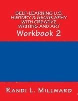 Self-Learning U.S. History & Geography with Creative Writing and Art: Workbook 2