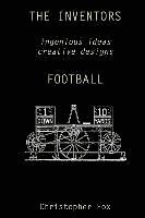 bokomslag The Inventors -- Football: ingenious ideas creative designs