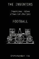Christopher Fox - The Inventors -- Football: ingenious ideas creative designs, Häftad