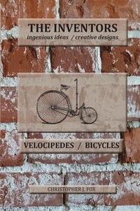 bokomslag The Inventors -- Velocipedes/Bicycles: ingenious ideas / creative designs