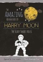 bokomslag Amazing adventures of harry moon the smart scary house