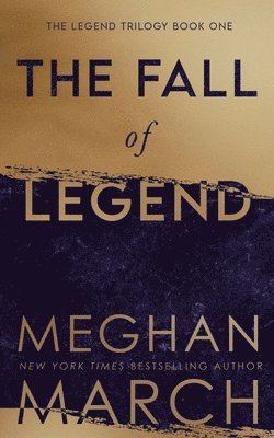 Meghan March - The Fall of Legend, Häftad