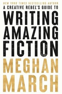 bokomslag Creative Rebels Guide to Writing Amazing Fiction