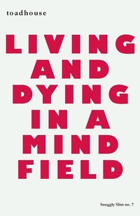 bokomslag Living and Dying in a Mind Field