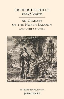Frederick Rolfe - Ossuary of the North Lagoon, Häftad