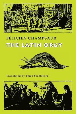 Felicien Champsaur, Félicien Champsaur - Latin Orgy, Häftad