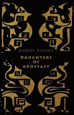 Damian Murphy, Damian, Murphy - Daughters of Apostasy, Häftad