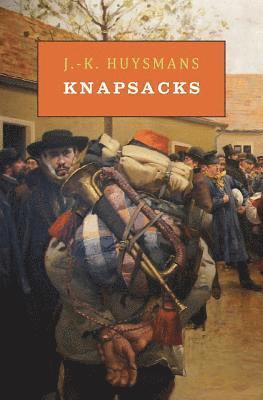 J -K Huysmans, Joris Karl Huysmans, J. -K Huysmans, J.-K. Huysmans, Joris-Karl Huysmans, J. -K. Huysmans - Knapsacks, Häftad