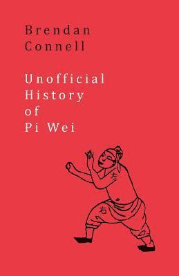 Brendan Connell - Unofficial History of Pi Wei, Häftad