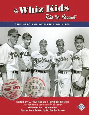 III Rogers, C. Paul, Bill Nowlin - The Whiz Kids Take the Pennant: The 1950 Philadelphia Phillies, Häftad