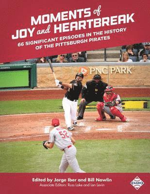 bokomslag Moments of Joy and Heartbreak: 66 Significant Episodes in the History of the Pittsburgh Pirates