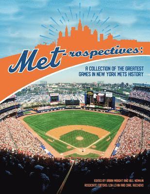 Brian Wright, Bill Nowlin - Met-rospectives: A Collection of the Greatest Games in New York Mets History, Häftad