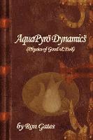 AquaPyro Dynamics: Physics of Good & Evil