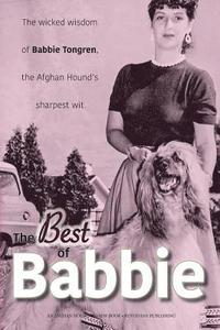 bokomslag The Best of Babbie: The Wicked Wisdom of Babbie Tongren, the Afghan Hound's Greatest Wit