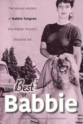 bokomslag The Best of Babbie: The Wicked Wisdom of Babbie Tongren, the Afghan Hound's Greatest Wit