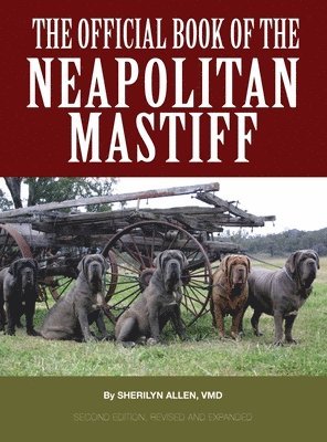 Sherilyn Allen VMD - Official Book of the Neapolitan Mastiff, Inbunden. Tillgänglighet: Lägg i varukorg